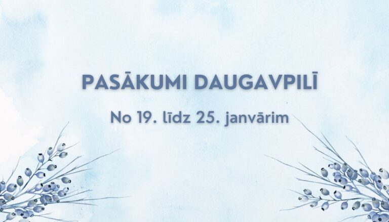 Pasākumi un sporta notikumi Daugavpilī no 19. līdz 25.janvārim
