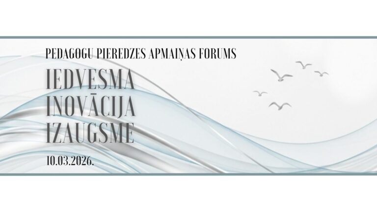 Aicinām piedalīties Pedagogu pieredzes apmaiņas forumā Daugavpilī 10. martā