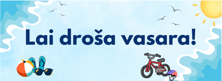 Bērnam droša vasara – drošība ikdienā, atpūtā un vasaras aktivitātēs